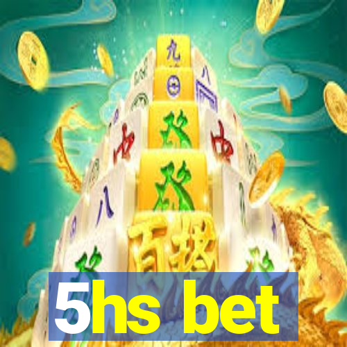 5hs bet